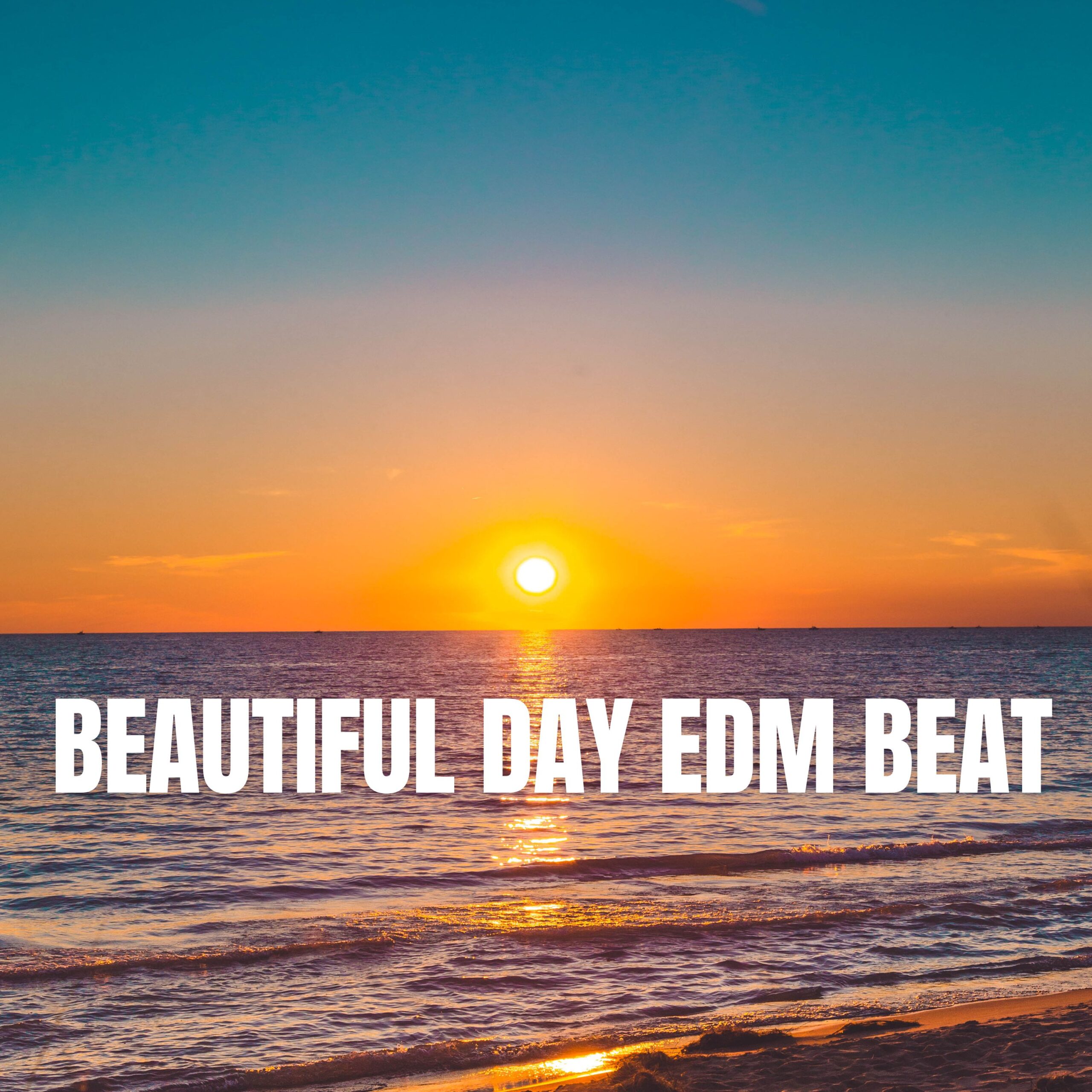 Beautiful Day EDM Beat 1